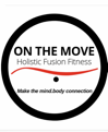 ON THE MOVE. Holistic Fusion Fitness